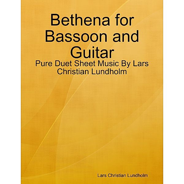 Bethena for Bassoon and Guitar - Pure Duet Sheet Music By Lars Christian Lundholm, Lars Christian Lundholm