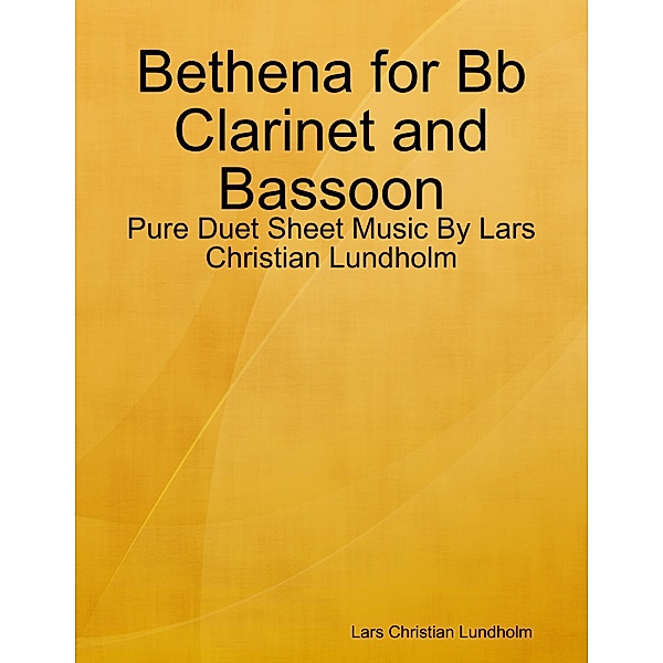 Bethena for Bb Clarinet and Bassoon - Pure Duet Sheet Music By Lars Christian Lundholm, Lars Christian Lundholm