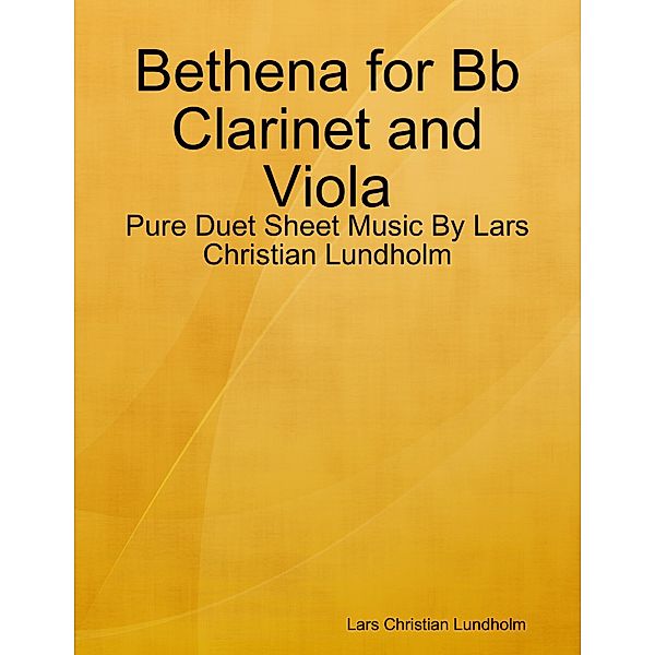 Bethena for Bb Clarinet and Viola - Pure Duet Sheet Music By Lars Christian Lundholm, Lars Christian Lundholm