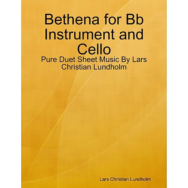 Bethena for Bb Instrument and Cello - Pure Duet Sheet Music By Lars Christian Lundholm, Lars Christian Lundholm