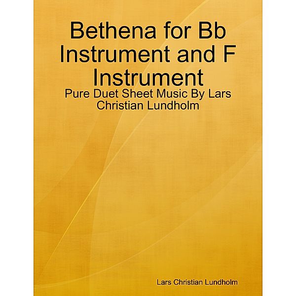 Bethena for Bb Instrument and F Instrument - Pure Duet Sheet Music By Lars Christian Lundholm, Lars Christian Lundholm