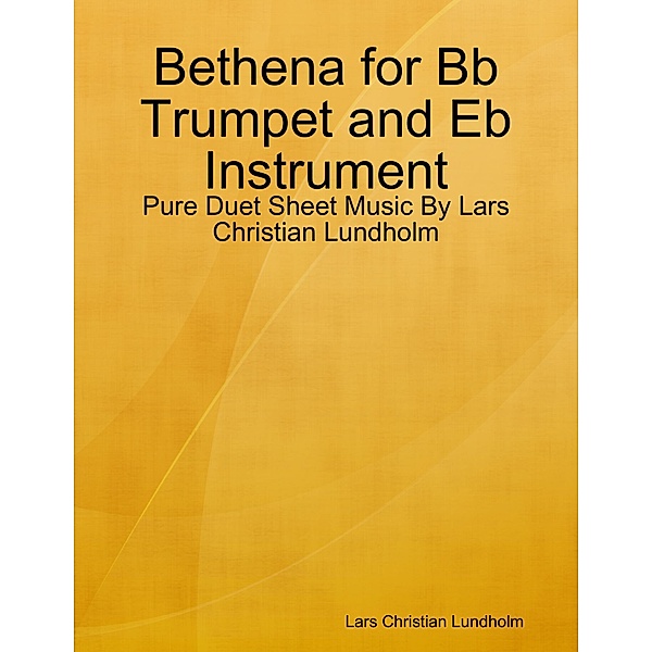 Bethena for Bb Trumpet and Eb Instrument - Pure Duet Sheet Music By Lars Christian Lundholm, Lars Christian Lundholm