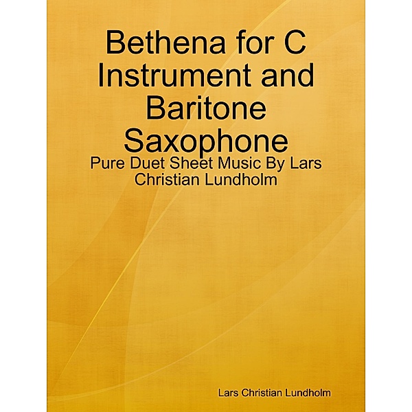 Bethena for C Instrument and Baritone Saxophone - Pure Duet Sheet Music By Lars Christian Lundholm, Lars Christian Lundholm