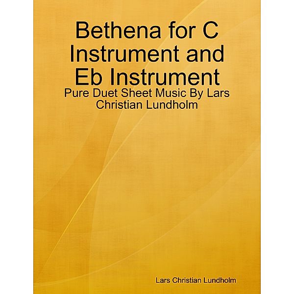 Bethena for C Instrument and Eb Instrument - Pure Duet Sheet Music By Lars Christian Lundholm, Lars Christian Lundholm