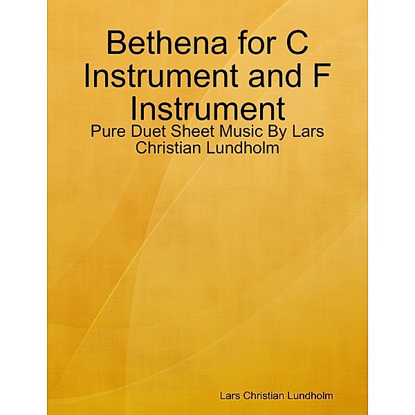 Bethena for C Instrument and F Instrument - Pure Duet Sheet Music By Lars Christian Lundholm, Lars Christian Lundholm