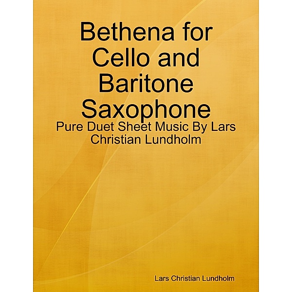 Bethena for Cello and Baritone Saxophone - Pure Duet Sheet Music By Lars Christian Lundholm, Lars Christian Lundholm