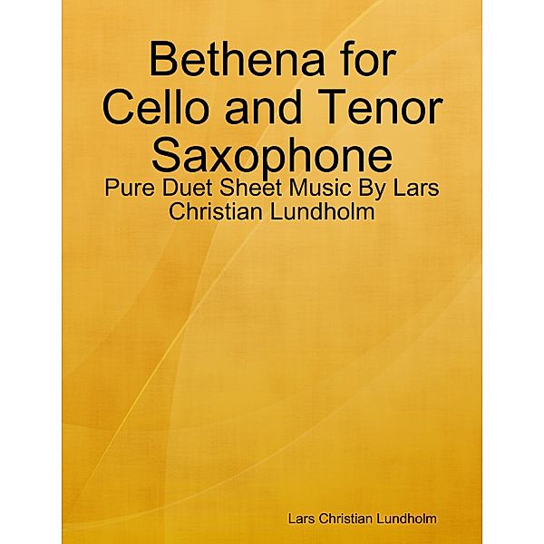 Bethena for Cello and Tenor Saxophone - Pure Duet Sheet Music By Lars Christian Lundholm, Lars Christian Lundholm