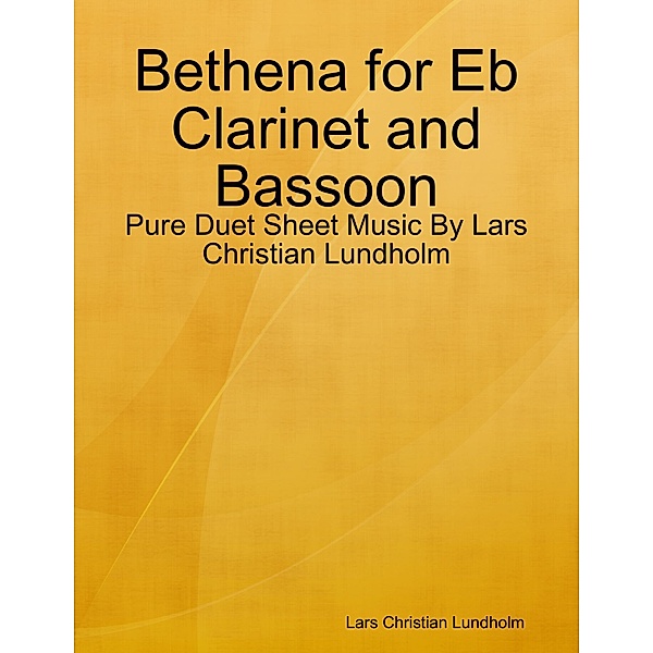 Bethena for Eb Clarinet and Bassoon - Pure Duet Sheet Music By Lars Christian Lundholm, Lars Christian Lundholm