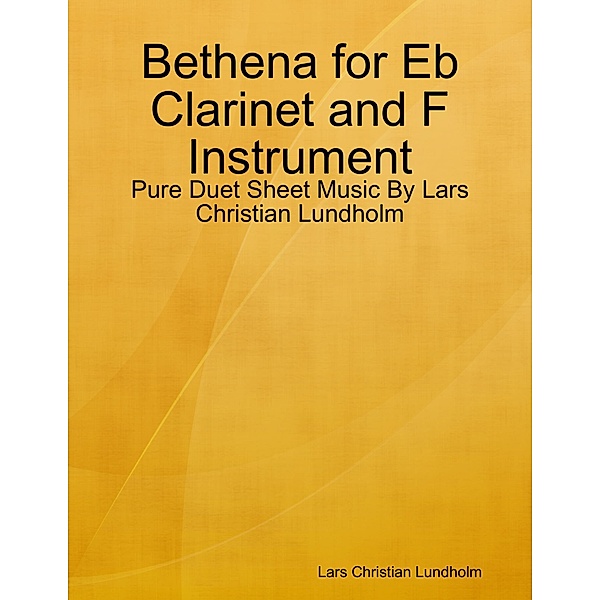 Bethena for Eb Clarinet and F Instrument - Pure Duet Sheet Music By Lars Christian Lundholm, Lars Christian Lundholm