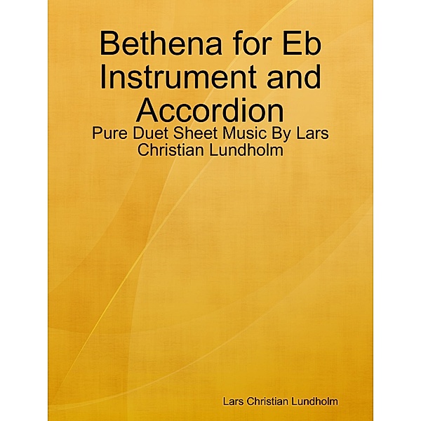 Bethena for Eb Instrument and Accordion - Pure Duet Sheet Music By Lars Christian Lundholm, Lars Christian Lundholm