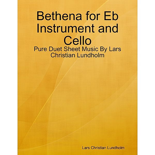 Bethena for Eb Instrument and Cello - Pure Duet Sheet Music By Lars Christian Lundholm, Lars Christian Lundholm