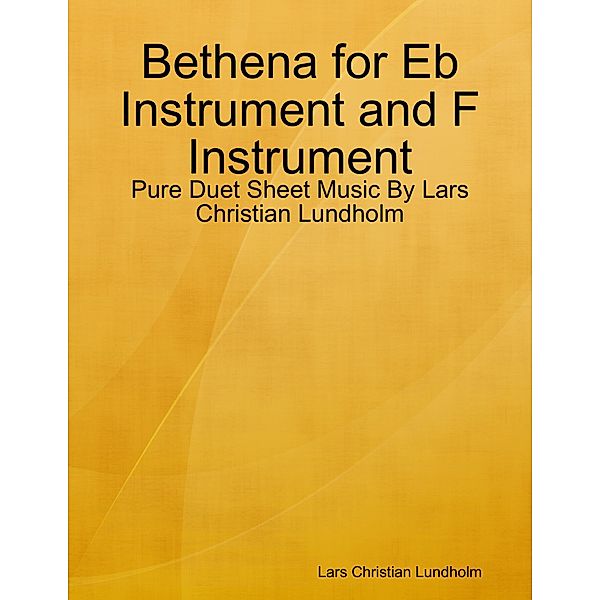 Bethena for Eb Instrument and F Instrument - Pure Duet Sheet Music By Lars Christian Lundholm, Lars Christian Lundholm