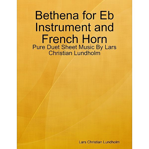 Bethena for Eb Instrument and French Horn - Pure Duet Sheet Music By Lars Christian Lundholm, Lars Christian Lundholm