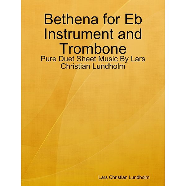 Bethena for Eb Instrument and Trombone - Pure Duet Sheet Music By Lars Christian Lundholm, Lars Christian Lundholm