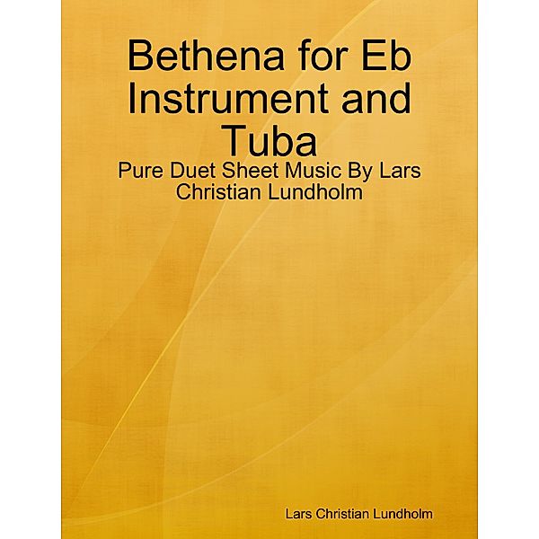 Bethena for Eb Instrument and Tuba - Pure Duet Sheet Music By Lars Christian Lundholm, Lars Christian Lundholm