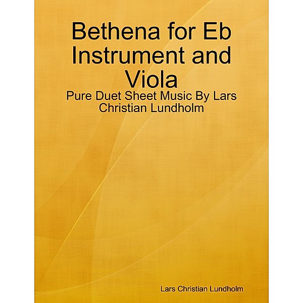 Bethena for Eb Instrument and Viola - Pure Duet Sheet Music By Lars Christian Lundholm, Lars Christian Lundholm
