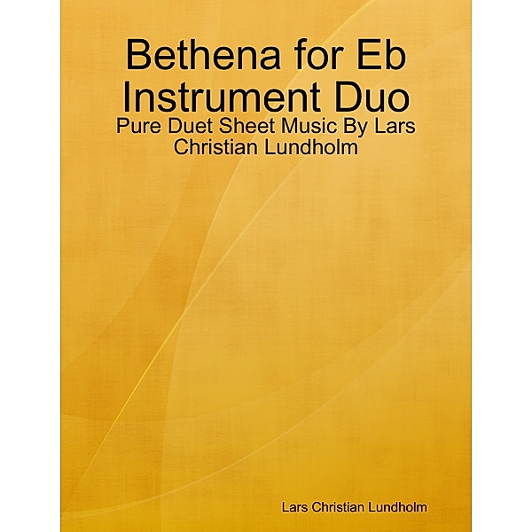 Bethena for Eb Instrument Duo - Pure Duet Sheet Music By Lars Christian Lundholm, Lars Christian Lundholm