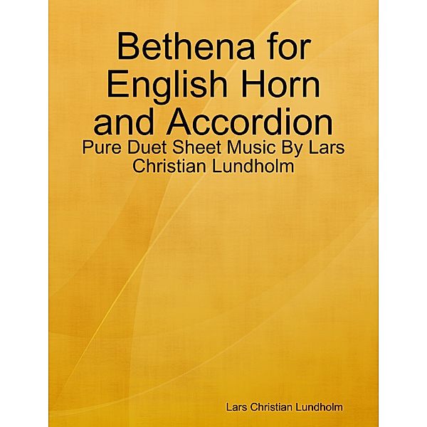 Bethena for English Horn and Accordion - Pure Duet Sheet Music By Lars Christian Lundholm, Lars Christian Lundholm