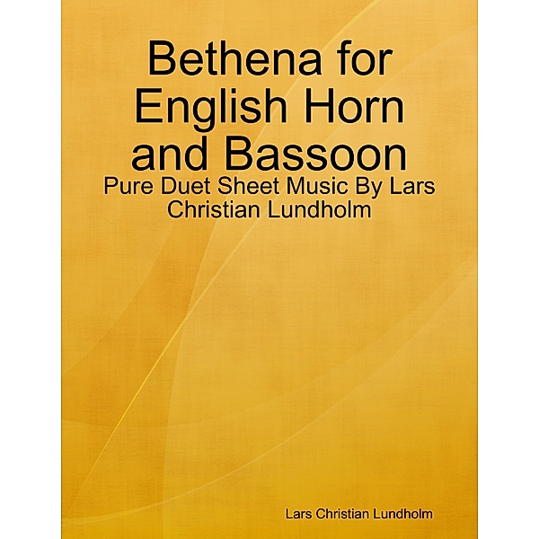 Bethena for English Horn and Bassoon - Pure Duet Sheet Music By Lars Christian Lundholm, Lars Christian Lundholm