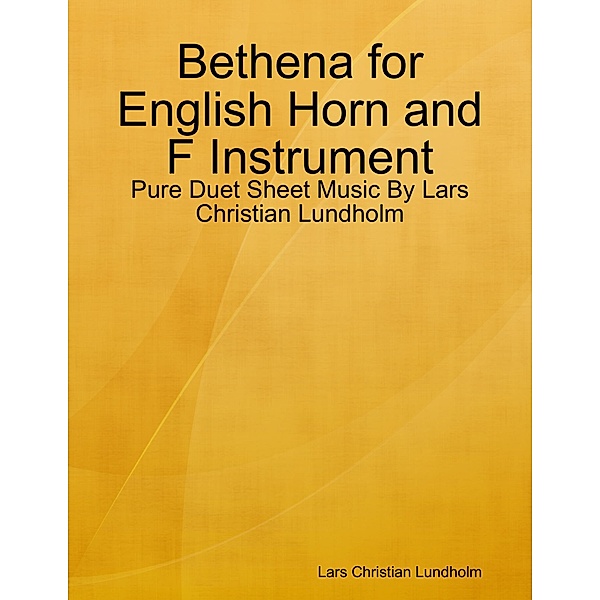 Bethena for English Horn and F Instrument - Pure Duet Sheet Music By Lars Christian Lundholm, Lars Christian Lundholm