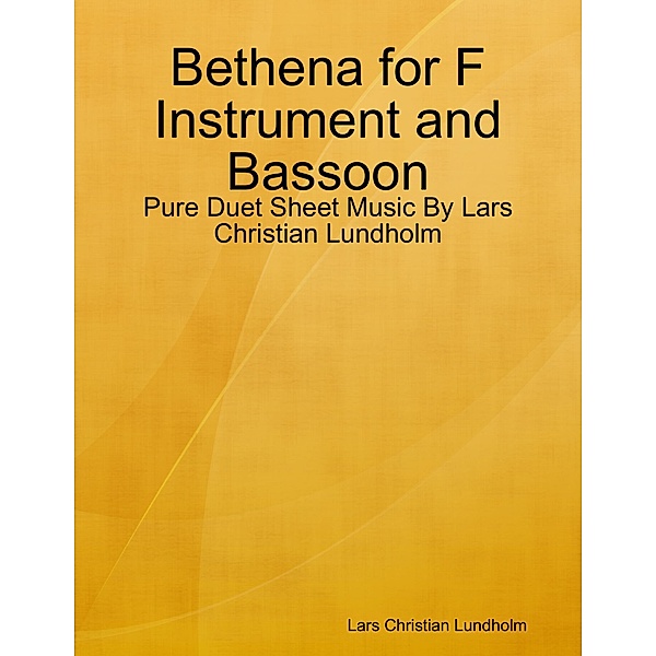 Bethena for F Instrument and Bassoon - Pure Duet Sheet Music By Lars Christian Lundholm, Lars Christian Lundholm