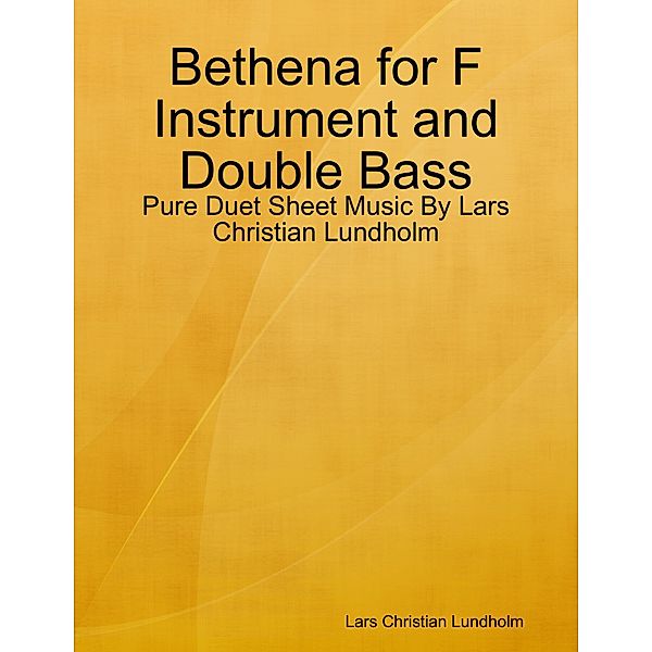 Bethena for F Instrument and Double Bass - Pure Duet Sheet Music By Lars Christian Lundholm, Lars Christian Lundholm
