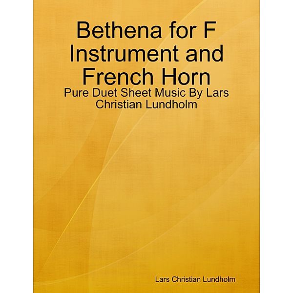 Bethena for F Instrument and French Horn - Pure Duet Sheet Music By Lars Christian Lundholm, Lars Christian Lundholm