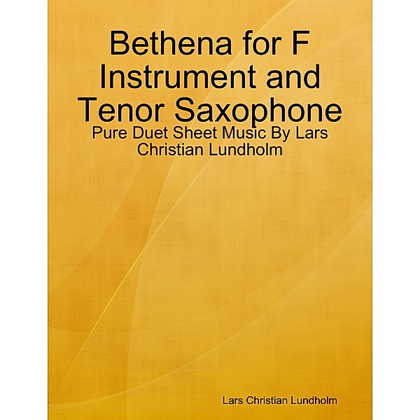 Bethena for F Instrument and Tenor Saxophone - Pure Duet Sheet Music By Lars Christian Lundholm, Lars Christian Lundholm