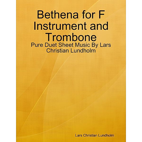 Bethena for F Instrument and Trombone - Pure Duet Sheet Music By Lars Christian Lundholm, Lars Christian Lundholm