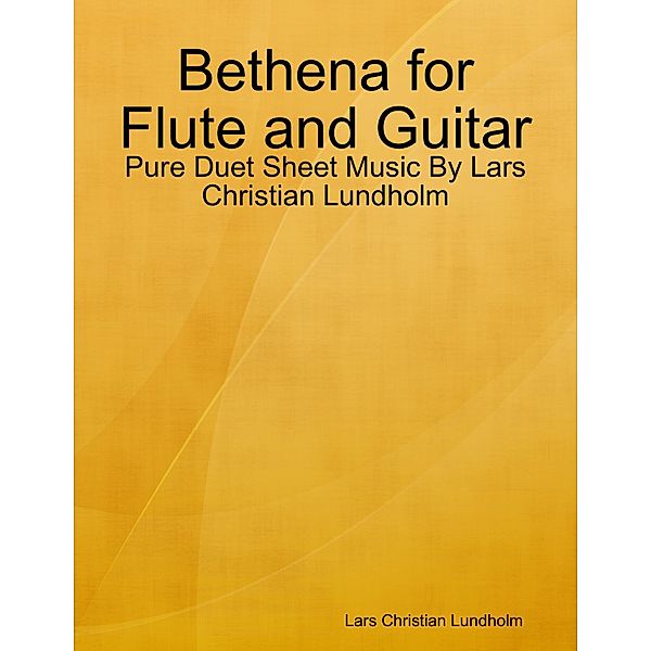 Bethena for Flute and Guitar - Pure Duet Sheet Music By Lars Christian Lundholm, Lars Christian Lundholm