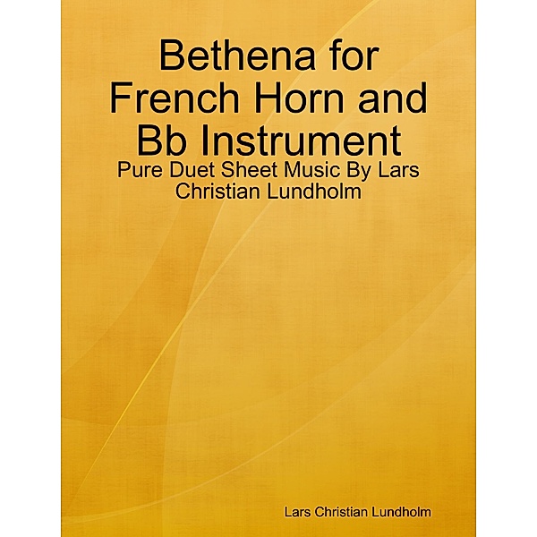 Bethena for French Horn and Bb Instrument - Pure Duet Sheet Music By Lars Christian Lundholm, Lars Christian Lundholm