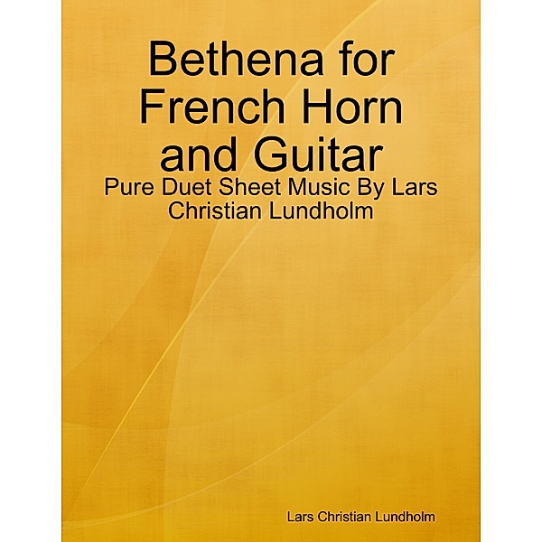 Bethena for French Horn and Guitar - Pure Duet Sheet Music By Lars Christian Lundholm, Lars Christian Lundholm