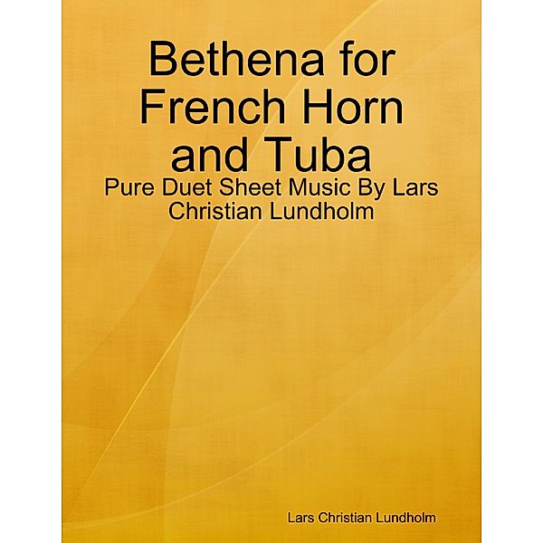Bethena for French Horn and Tuba - Pure Duet Sheet Music By Lars Christian Lundholm, Lars Christian Lundholm