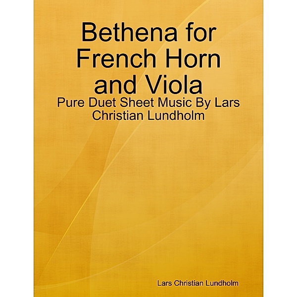 Bethena for French Horn and Viola - Pure Duet Sheet Music By Lars Christian Lundholm, Lars Christian Lundholm