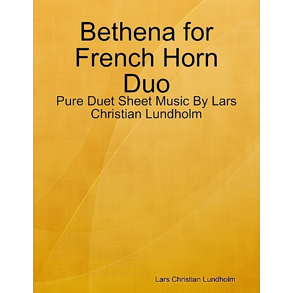 Bethena for French Horn Duo - Pure Duet Sheet Music By Lars Christian Lundholm, Lars Christian Lundholm