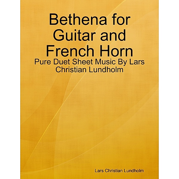 Bethena for Guitar and French Horn - Pure Duet Sheet Music By Lars Christian Lundholm, Lars Christian Lundholm