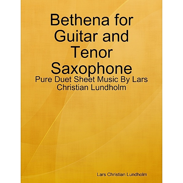 Bethena for Guitar and Tenor Saxophone - Pure Duet Sheet Music By Lars Christian Lundholm, Lars Christian Lundholm