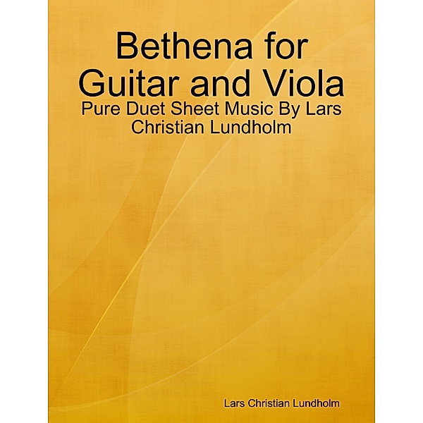 Bethena for Guitar and Viola - Pure Duet Sheet Music By Lars Christian Lundholm, Lars Christian Lundholm