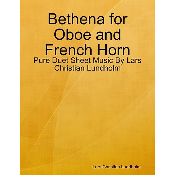 Bethena for Oboe and French Horn - Pure Duet Sheet Music By Lars Christian Lundholm, Lars Christian Lundholm