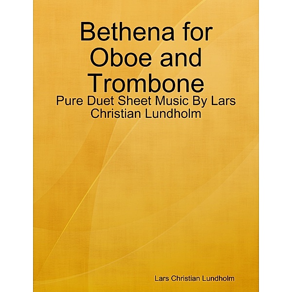 Bethena for Oboe and Trombone - Pure Duet Sheet Music By Lars Christian Lundholm, Lars Christian Lundholm