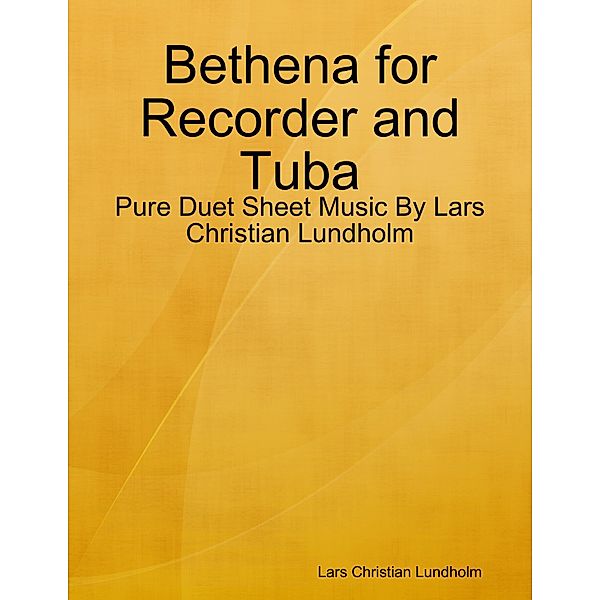 Bethena for Recorder and Tuba - Pure Duet Sheet Music By Lars Christian Lundholm, Lars Christian Lundholm