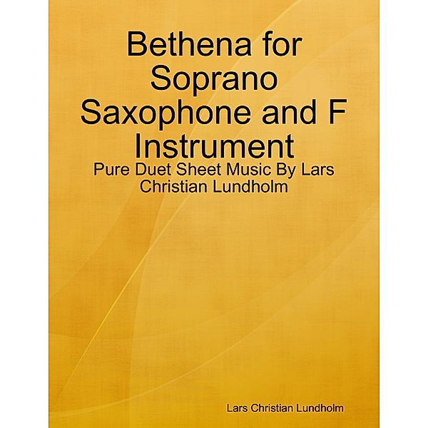 Bethena for Soprano Saxophone and F Instrument - Pure Duet Sheet Music By Lars Christian Lundholm, Lars Christian Lundholm