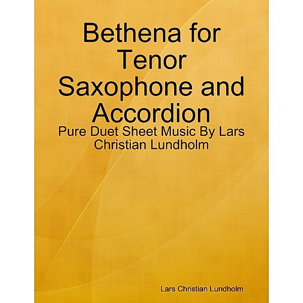 Bethena for Tenor Saxophone and Accordion - Pure Duet Sheet Music By Lars Christian Lundholm, Lars Christian Lundholm