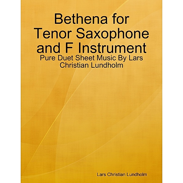 Bethena for Tenor Saxophone and F Instrument - Pure Duet Sheet Music By Lars Christian Lundholm, Lars Christian Lundholm