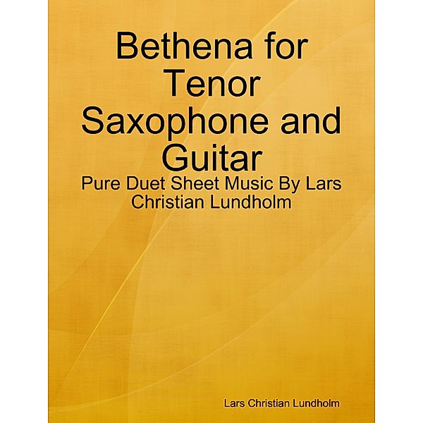 Bethena for Tenor Saxophone and Guitar - Pure Duet Sheet Music By Lars Christian Lundholm, Lars Christian Lundholm