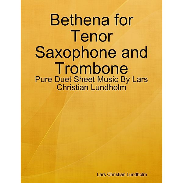 Bethena for Tenor Saxophone and Trombone - Pure Duet Sheet Music By Lars Christian Lundholm, Lars Christian Lundholm