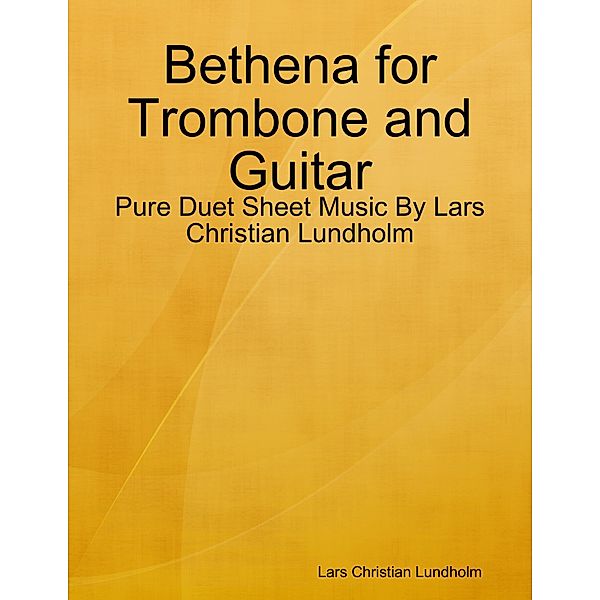 Bethena for Trombone and Guitar - Pure Duet Sheet Music By Lars Christian Lundholm, Lars Christian Lundholm