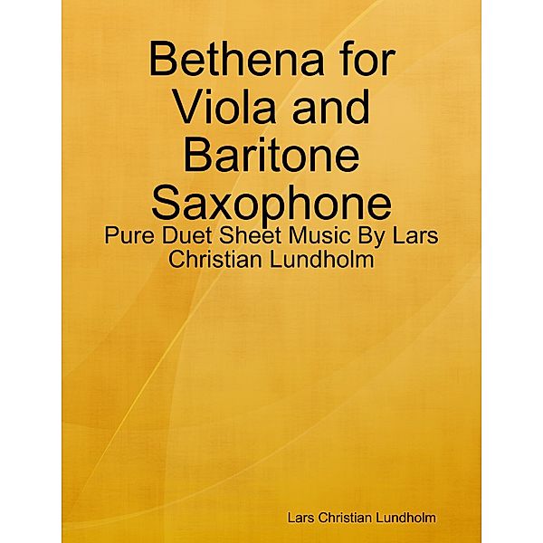Bethena for Viola and Baritone Saxophone - Pure Duet Sheet Music By Lars Christian Lundholm, Lars Christian Lundholm