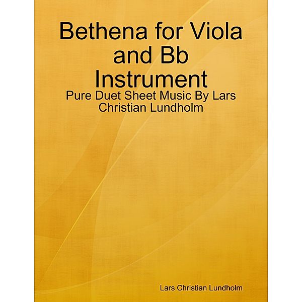 Bethena for Viola and Bb Instrument - Pure Duet Sheet Music By Lars Christian Lundholm, Lars Christian Lundholm