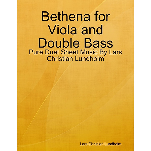 Bethena for Viola and Double Bass - Pure Duet Sheet Music By Lars Christian Lundholm, Lars Christian Lundholm